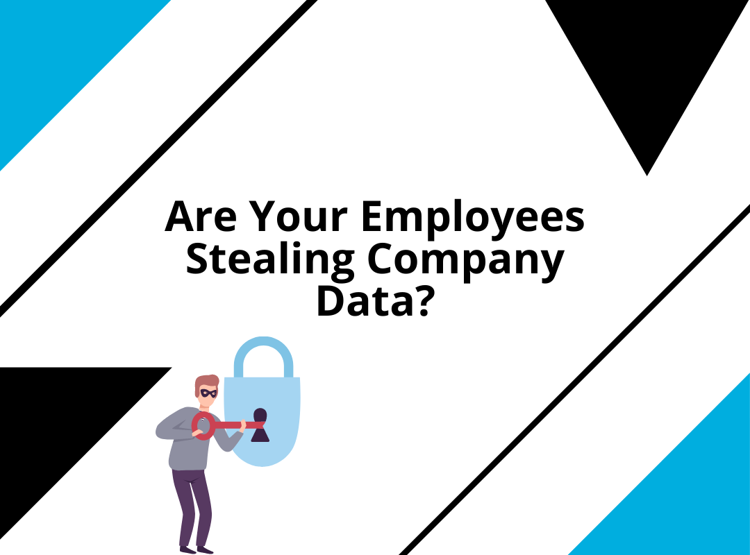 Are Your Employees Stealing Company Data?