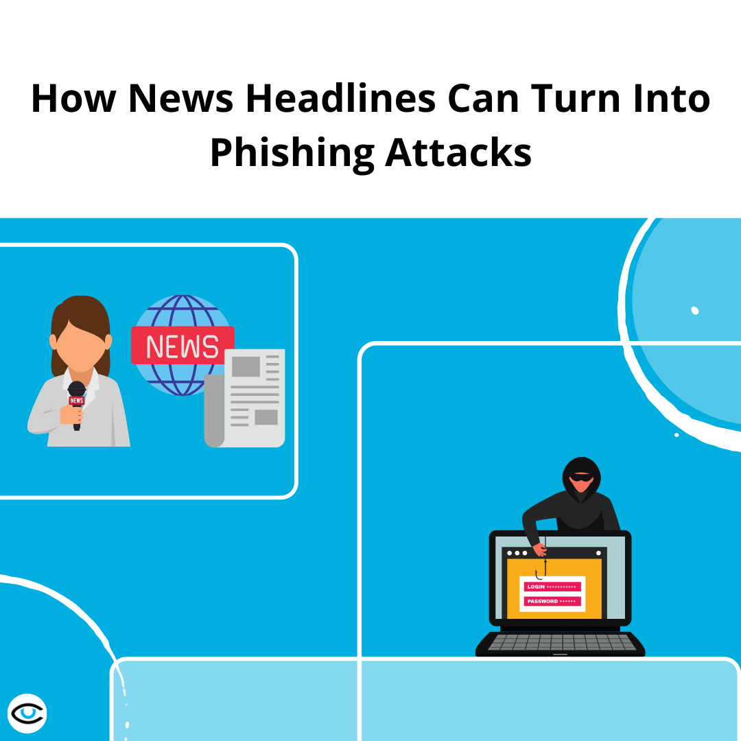 How News Headlines Can Turn Into Phishing Attacks