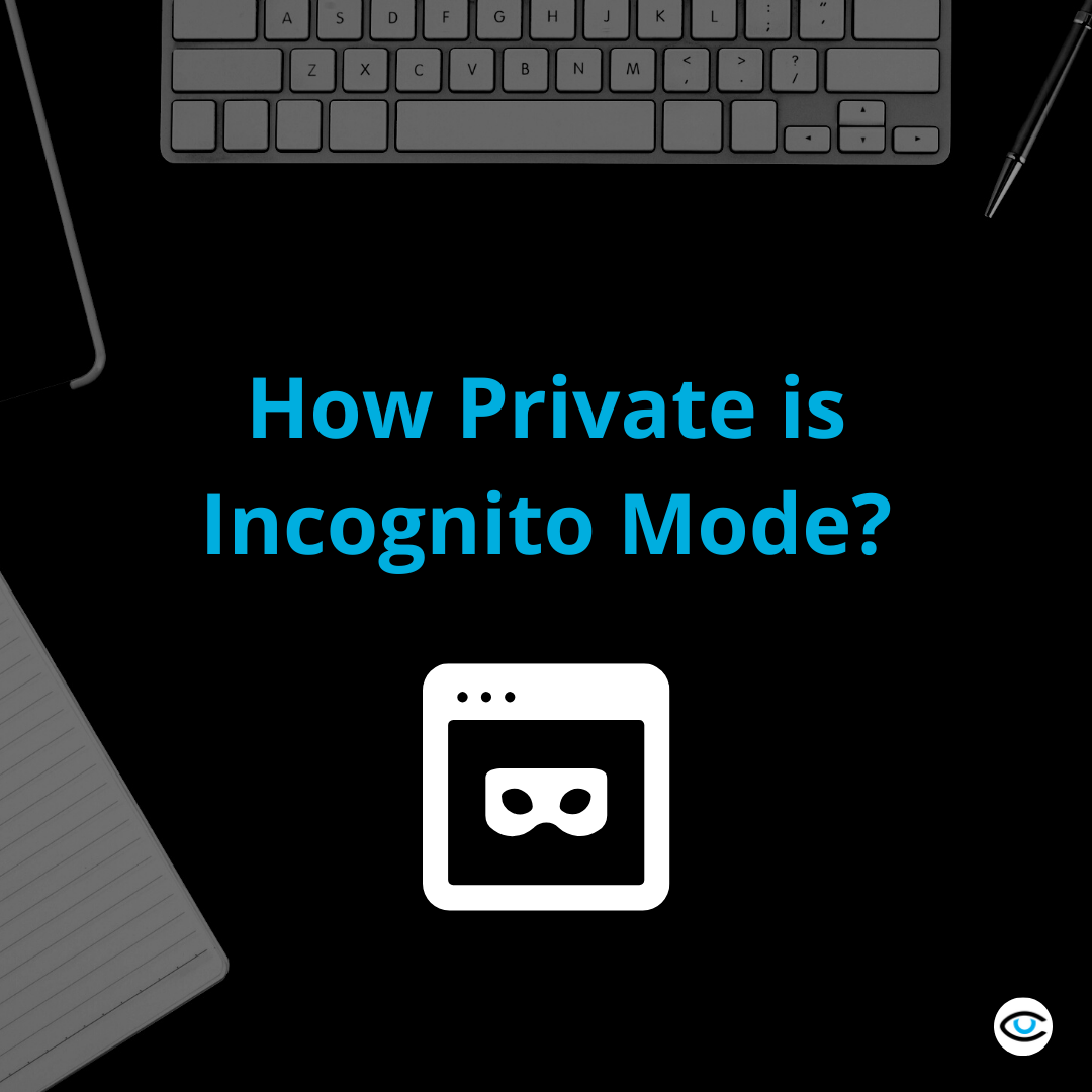 How Private is Incognito Mode?