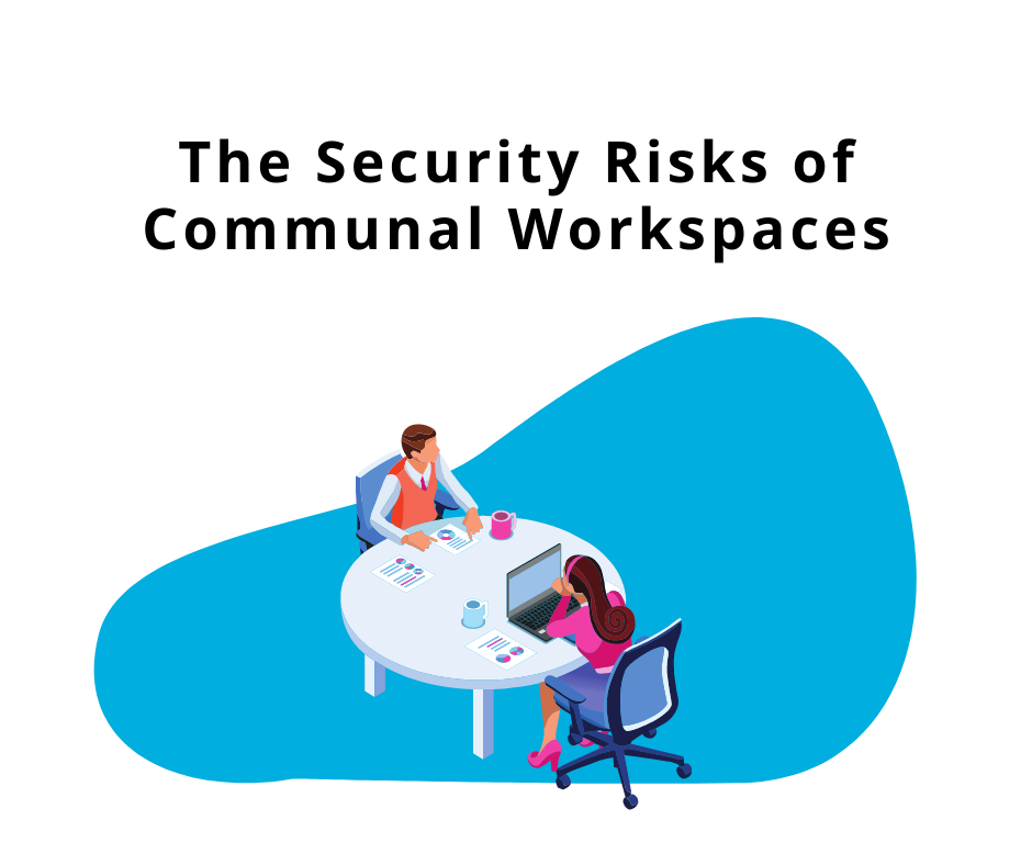 The Security Risks of Communal Workspaces