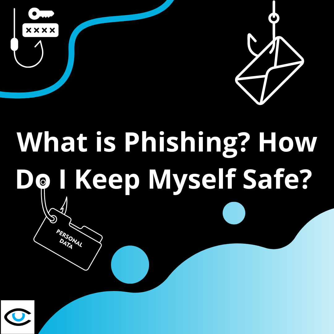 What is Phishing? How Can I Keep Myself Safe?