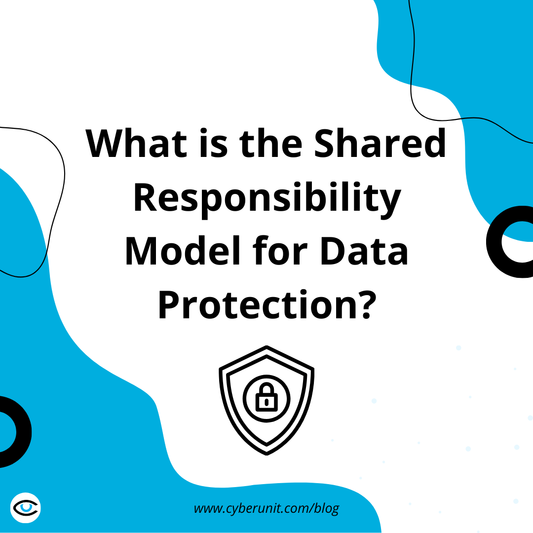 What is the Shared Responsibility Model for Data Protection?