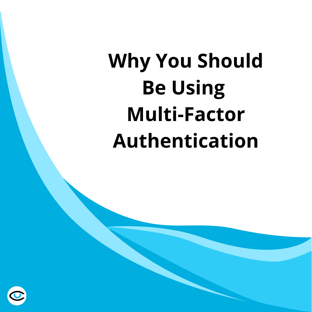 Why You Should Be Using Multi-Factor Authentication
