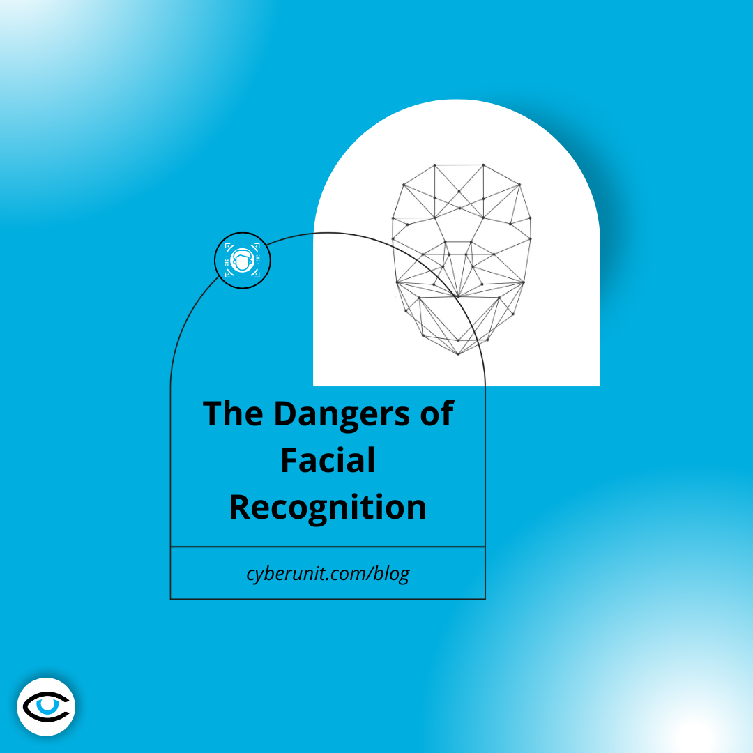 The Dangers of Facial Recognition