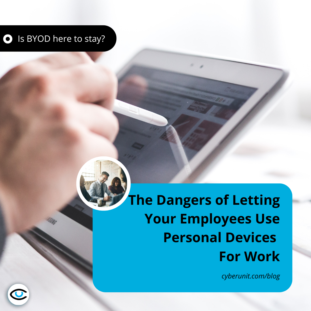 The Dangers of Letting Your Employees Use Personal Devices For Work