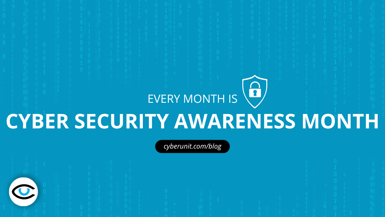 Every Month is Cyber Security Awareness Month