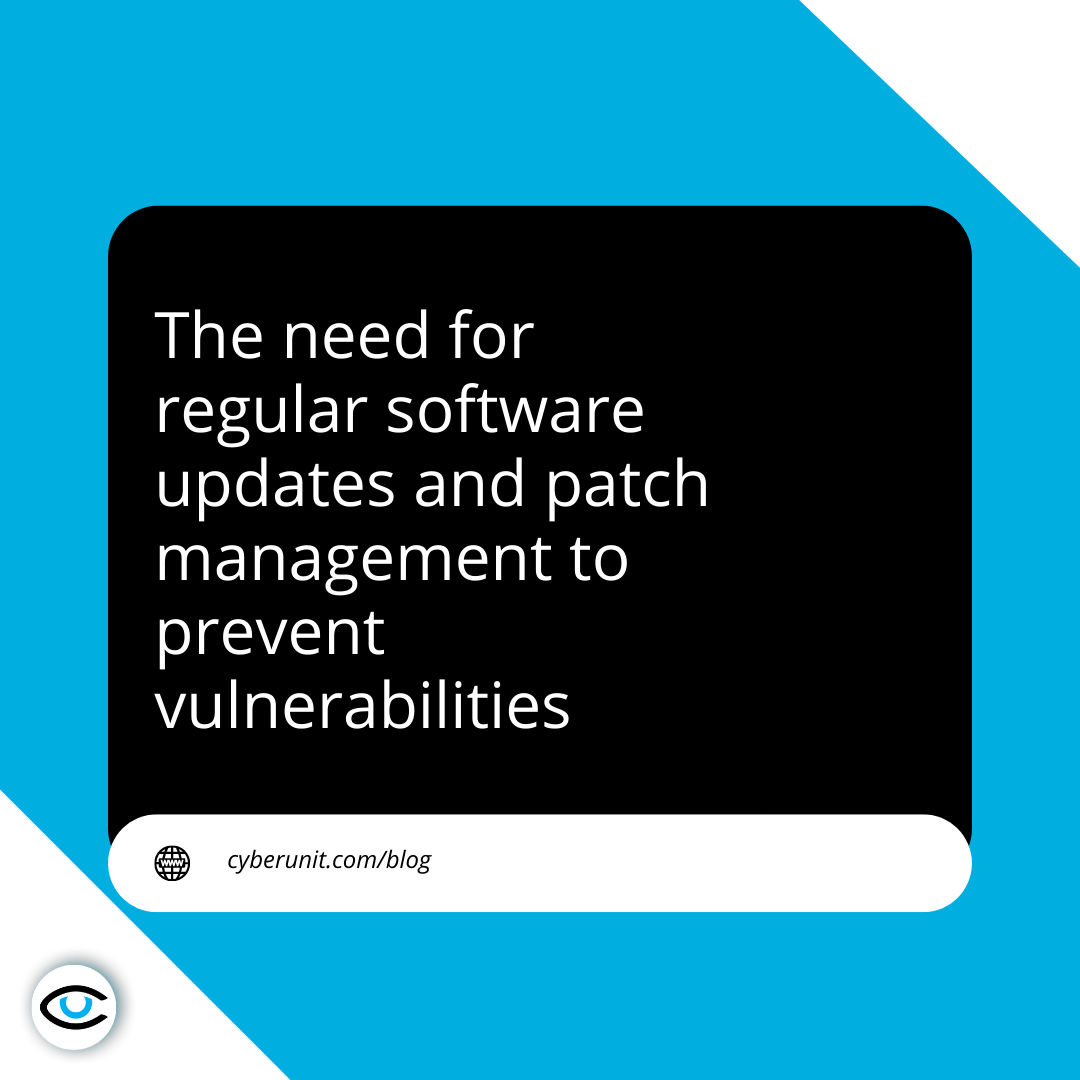 The need for regular software updates and patch management to prevent vulnerabilities