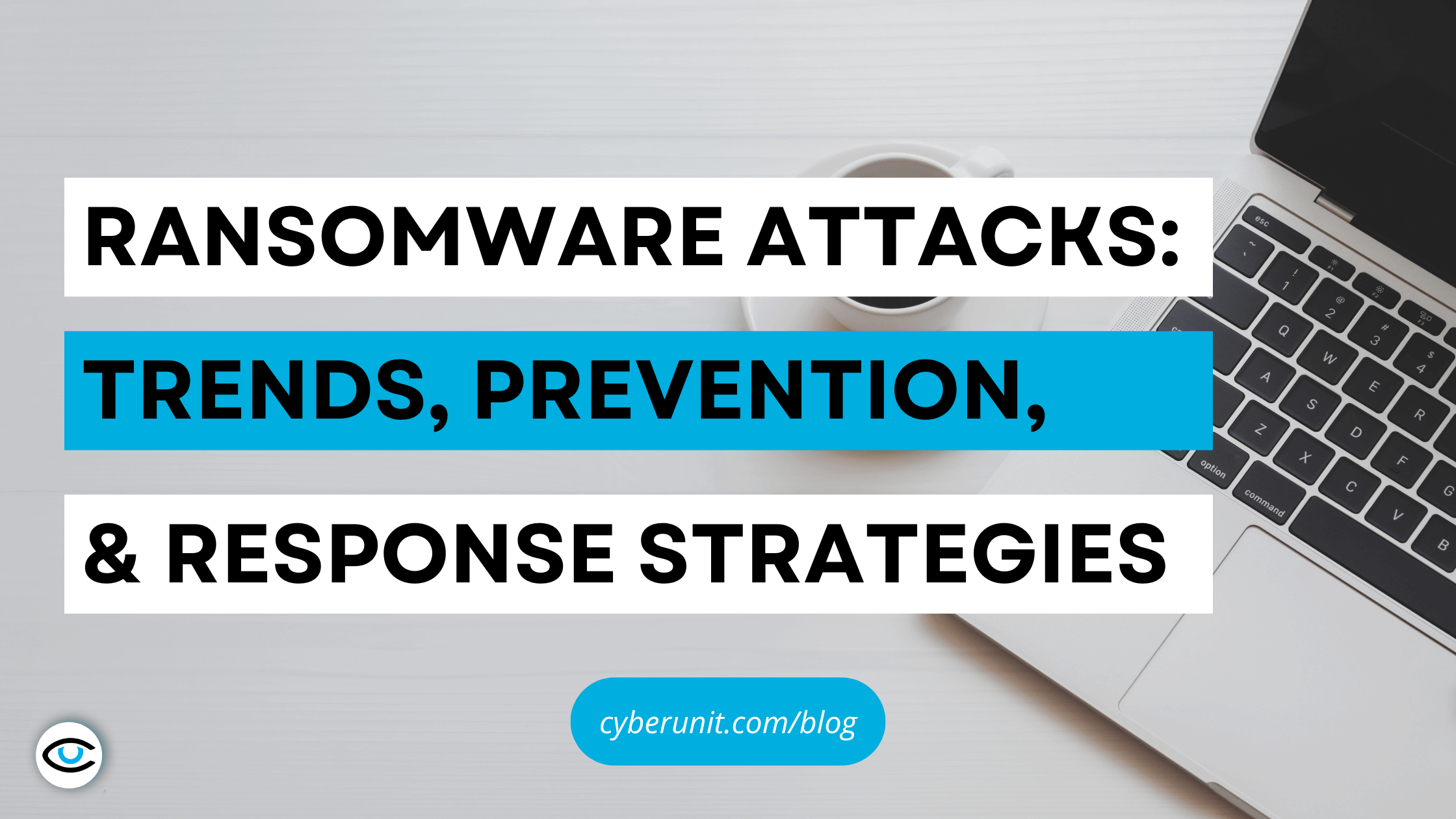Ransomware Attacks: Trends, Prevention, and Response Strategies