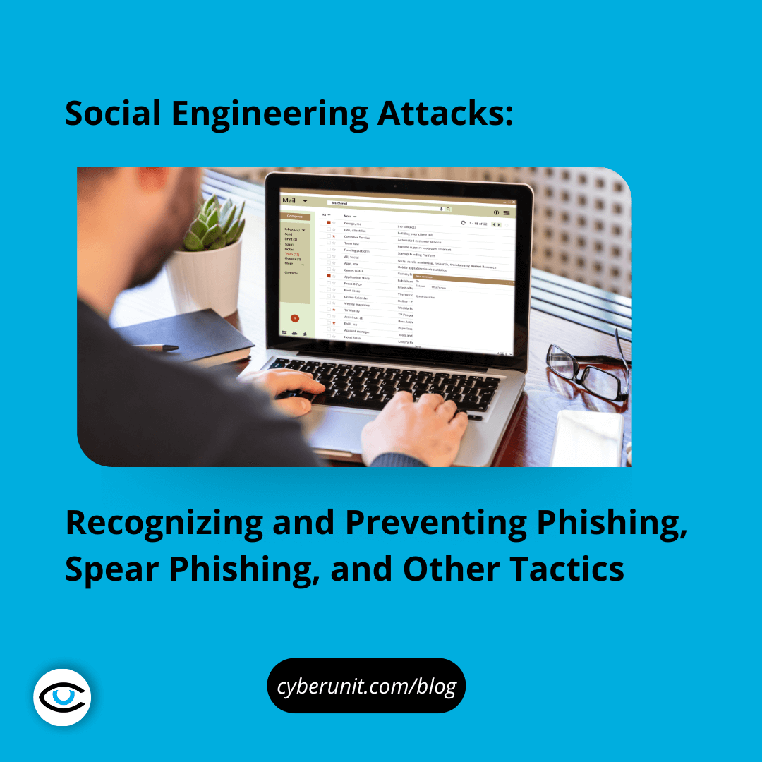 Social Engineering Attacks: Recognizing and Preventing Phishing, Spear Phishing, and Other Tactics