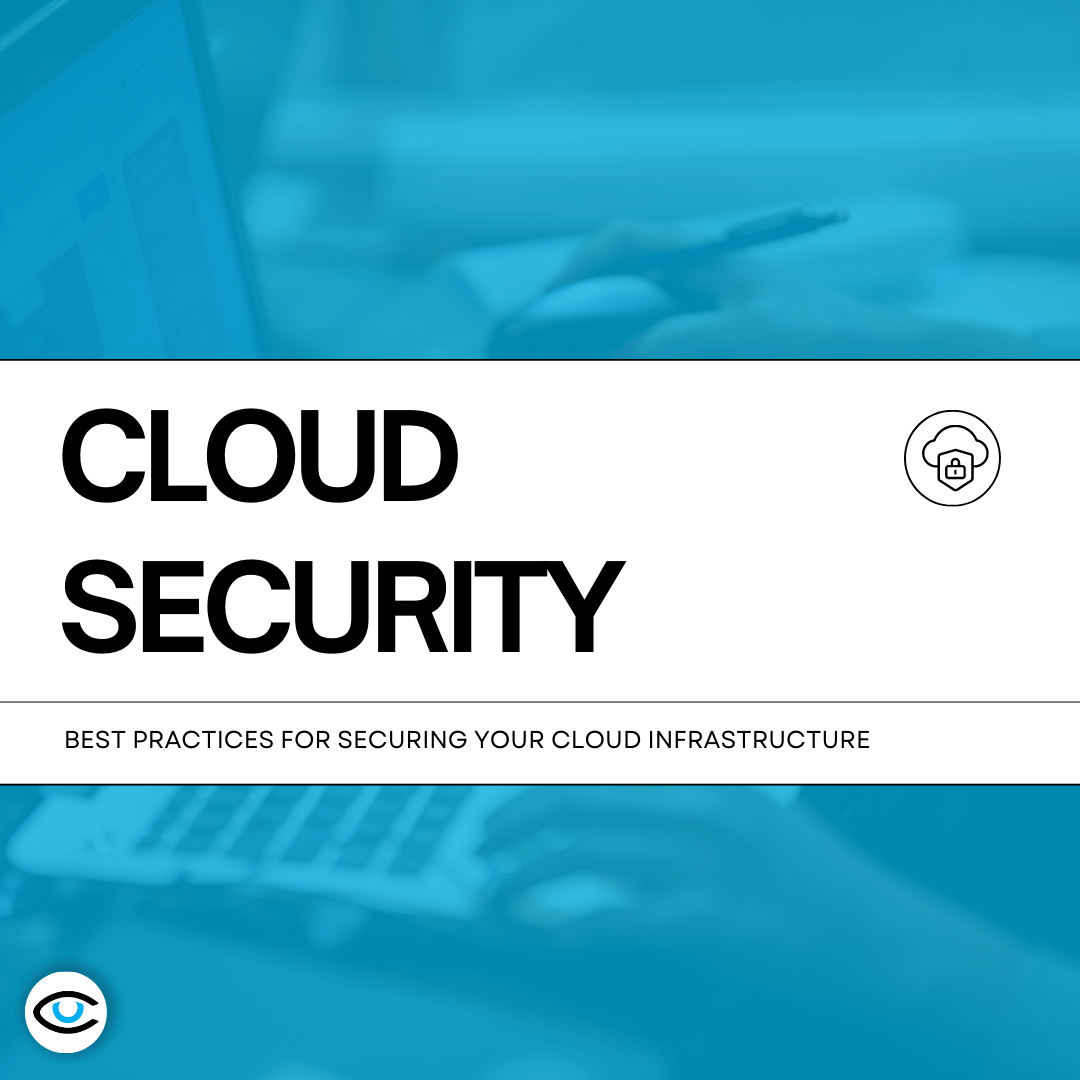 Cloud Security: Best Practices for Securing Your Cloud Infrastructure