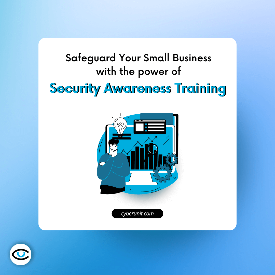 Safeguard Your Small Business: The Power of Security Awareness Training